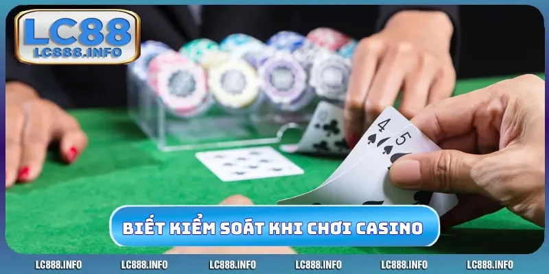Biết kiểm soát khi chơi casino online