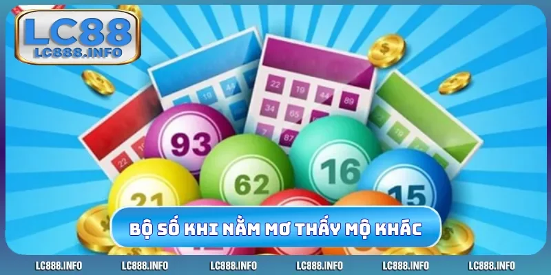 Bộ số khi nằm mơ thấy mộ khác