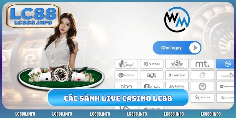 Các sảnh game nổi bật của Live Casino LC88