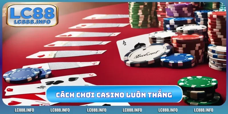 cách chơi casino luôn thắng