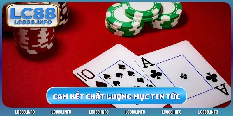 Nhà cái cam kết chất lượng của mục tin tức
