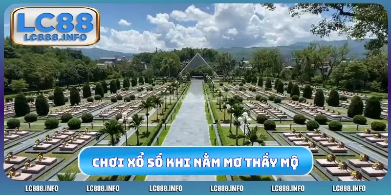 Chơi xổ số, lô đề khi nằm mơ thấy mộ