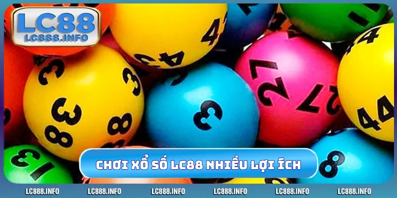 Chơi xổ số LC88 nhiều lợi ích