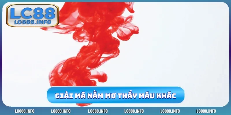 Nằm mơ thấy máu đánh con gì trúng số