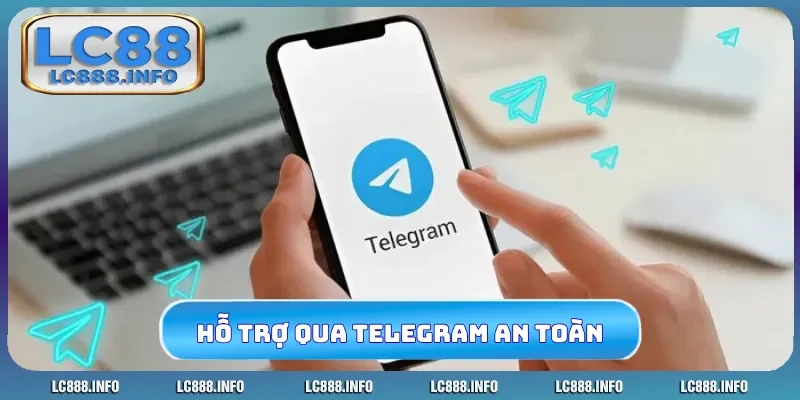 Hỗ trợ qua Telegram đảm bảo an toàn