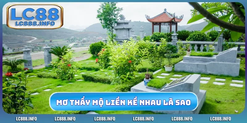 Mơ thấy mộ liền kề nhau là sao