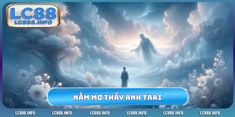 Nằm mơ thấy anh trai