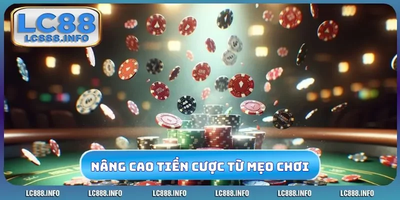 Nâng cao tiền cược từ danh mục mẹo chơi