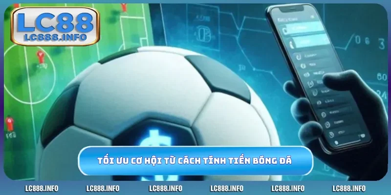 Tối ưu tỷ lệ thắng từ cách tính tiền kèo